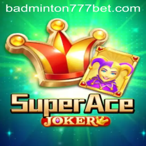 SuperAceJoker: Explorando o Mundo Dinâmico de BADMINTON777