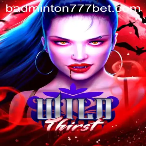 Descubra o Fascinante Mundo de WildThirst: O Jogo do Momento Inspirado em BADMINTON777
